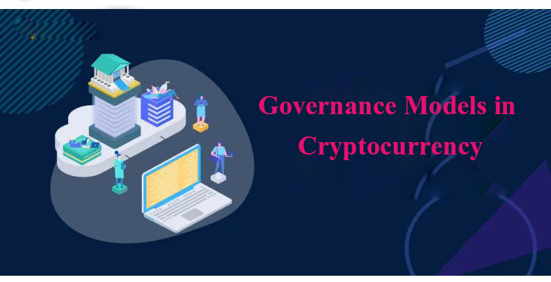 Governance Models in Cryptocurrency: Exploring Decentralization and Innovation