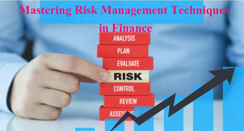 Mastering Risk Management Techniques in Finance