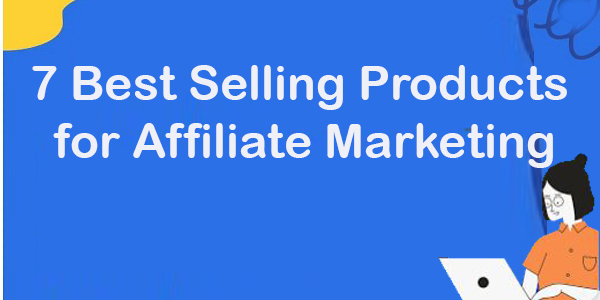 Best Selling Products for Affiliate Marketing