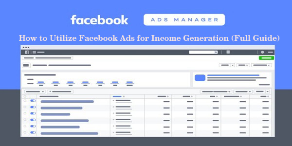 Utilize Facebook Ads for Income Generation